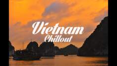 Beautiful Vietnam Chillout & Lounge Mix 2017