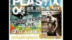 Norris Terrify live – 6 Jahre Plastix THE LAST DANCE