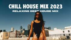 Chill House 2023 – Soft House & Relaxing Deep House