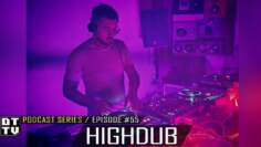 Highdub – Dub Techno TV Podcast Series #55