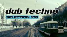 DUB TECHNO || Selection 106 || Tram Dubs