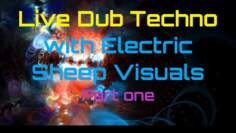 Live Dub Techno with Electric Sheep Visuals Part 1