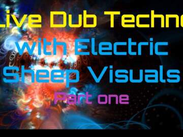 Live Dub Techno with Electric Sheep Visuals Part 1