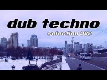 DUB Techno || Selection 082 || Transparent Thoughts