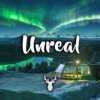 Unreal | Chill Mix