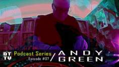 Andy Green – Dub Techno TV Podcast Series #7