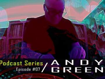 Andy Green – Dub Techno TV Podcast Series #7