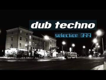 DUB TECHNO || Selection 099 || Train of Thought