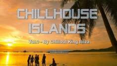 Chillout King Ibiza – Chillhouse Islands Vol.3 – Beautiful Balearic