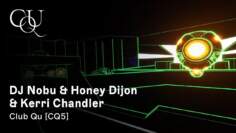 Club Qu: DJ Nobu, Kerri Chandler, Honey Dijon | Discover