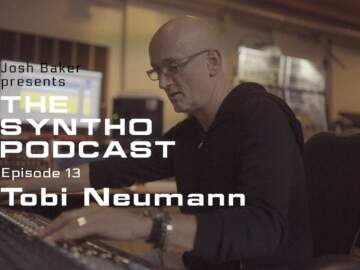 Josh Baker presents The SYNTHO Podcast – #13 Tobi Neumann