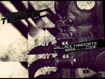 Banging Techno sets 128 – WALLACE THREEOPTIC (BASSmaschinenCODE)