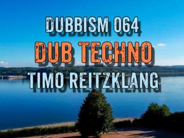 Dub Techno Session 2022 | DUBBISM 064 – Timo Reitzklang