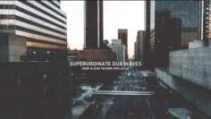 Superordinate Dub Waves – Deep & Atmospheric Dub Techno Mix