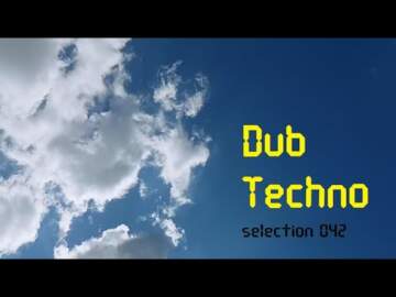 DUB TECHNO || Selection 042 || Out of the Blue