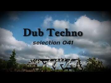 DUB TECHNO || Selection 041 || Massive Waves