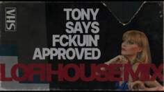 lofi house mix TONY SAYS FCKUIN APPROVED