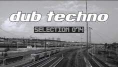 DUB TECHNO || Selection 074 || Sorting Station