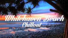 Beautiful WHITEHAVEN BEACH Chillout and Lounge Mix Del Mar