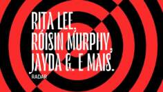 Radar | Rita Lee, Róisin Murphy, Jayda G. E mais.