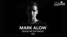 Mark Alow – When We Dip Radio #56 [20.4.18]