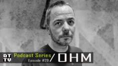 Ohm – Dub Techno TV Podcast Series #29