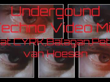 Underground Techno Video Mix feat CYRK,Brothers Black & Peter Van