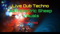 Live Dub Techno with Electric Sheep Visuals Part 2