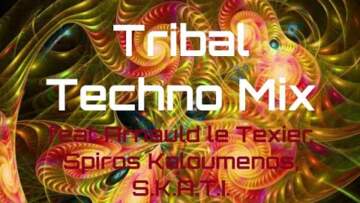 Tribal Techno Mix feat Arnauld le Texier, Spiros Kaloumenos, S.K.A.T.I.