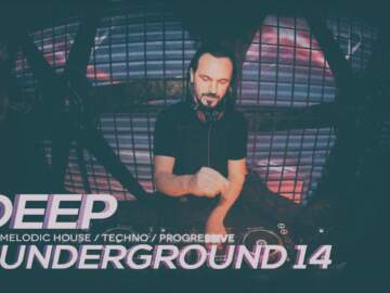 DEEP UNDERGROUND 14 – AHMET KILIC / Melodic House &