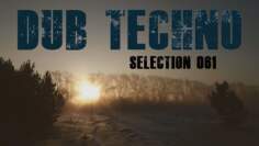 Dub Techno || Selection 061 || Fog & Frost