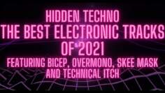 Best Electronic Tracks of 2021 feat Bicep, Overmono, Oneohtrix Point