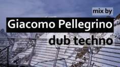 Dub Techno Mix || by Giacomo Pellegrino ||