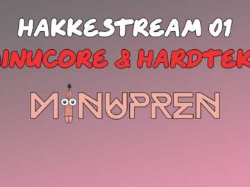 Hakkesession 01 – Minucore & Hardtekk