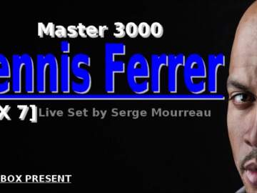 DENNIS FERRER – MASTER 3000 BOX 7 – HQ