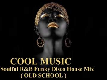 Soulful R&B Funky Disco House Mix (OLD SCHOOL)