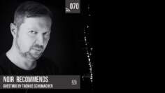 Noir Recommends 070 Guestmix by Thomas Schumacher