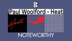 Paul Woolford – Heat: Noteworthy. Midi Chords Melody Arrangement Breakdown