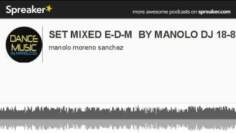 SET MIXED E-D-M BY MANOLO DJ 18-8-2013 (hecho con Spreaker)