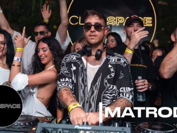 MATRODA @ Club Space Miami – Dj Set presented by