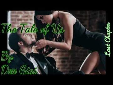 The Tale of Us (Dee Gigi) Last Chapter