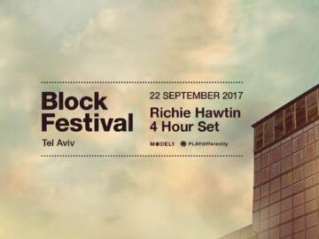 Richie Hawtin – Block Festival, Tel Aviv Isreal – 22.09.17