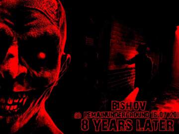 BISHOV | @ Remain Underground ☣ 8 Years Later