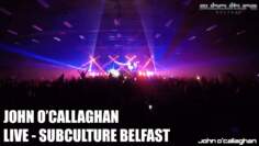 John O’Callaghan – Subculture Belfast – Live Set Multi-cam HD