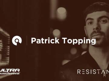 Patrick Topping – Ultra Miami 2017: Resistance powered by Arcadia