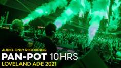 PAN-POT 10HRS at Loveland ADE 2021 | FULL 10-HR AUDIO-ONLY