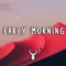 Early Morning | Chill Out Mix