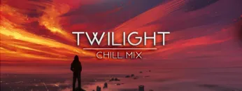 ‘Twilight’ | Beautiful Chill Mix