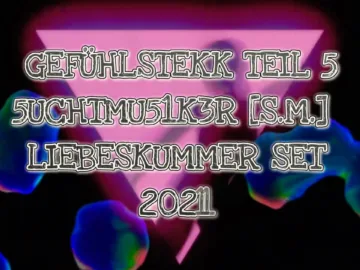 GEFÜHLSTEKK • TEIL 5 • LIEBESKUMMER SET • MAYTRIXX •