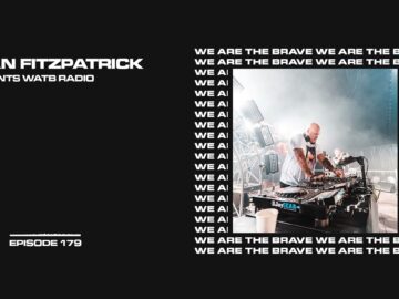 We Are The Brave Radio 179 (Alan Fitzpatrick Live @